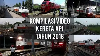 KOMPILASI video Kereta Api dari TAHUN 2018