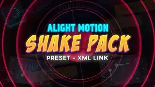 25 Trending Shake Effect Pack Preset + XML Link🔥 | Alight Motion Shake Pack Preset