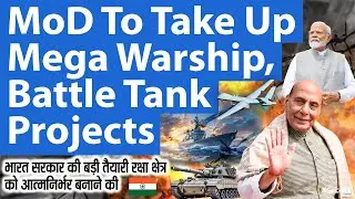 MoD To Take Up Mega Warship, Battle Tank Projects