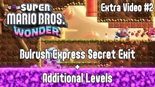 Super Mario Wonder: Extra Video #2 - Bulrush Exp. Secret Exit + Addit. Levels (No Commentary)