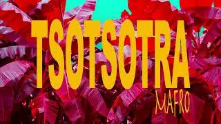 Mafro Martiora - Tsotsotra ( Official audio )