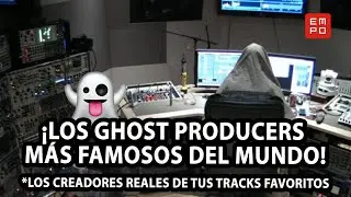 ¡LOS GHOST PRODUCERS MÁS FAMOSOS DEL MUNDO! | 