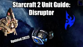 Starcraft 2 Unit Guide: Disruptor | How to USE & How to COUNTER | Learn to Play SC2