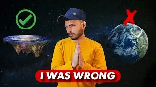 I'm sorry | I was wrong | flat earth vs round earth | Ferozee
