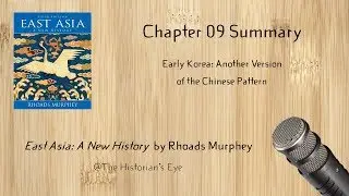 09 - Early Korea: Another Version of the Chinese Pattern - Rhoads Murphey, East Asia Chapter Summary