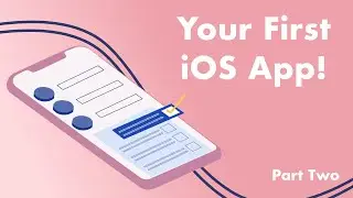 Your First iOS App Part Two: Swift 5 and Xcode 11