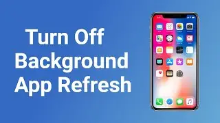How to Turn Off Background App Refresh on iPhone