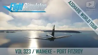 Flight Simulator | Azgharie World Tour | 323 : Waiheke - Port Fitzroy