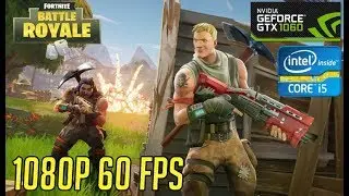 Fortnite High Settings 1080p 60 FPS | i5 7400 Gtx 1060 3Gb