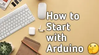 How to start with arduino | arduino for beginners