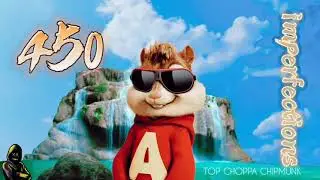 450 - Imperfections (Official chipmunk music )
