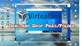 How to Enable Drag and Drop Files/Folder Between PC and Virtual box