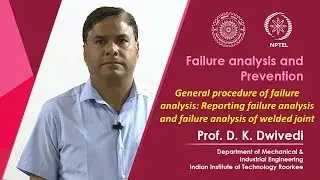 Lecture 37- General procedure of FA: Reporting failure analysis and failure analysis of welded joint