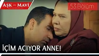 Aşk ve Mavi 53.Bölüm - Ali’nin üzüntüsü!