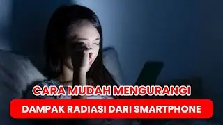 Cara Mudah Mengurangi Dampak Radiasi dari Smartphone