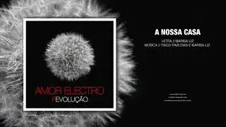 Amor Electro | A nossa Casa  [Official Audio]