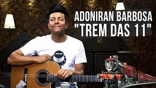 Adoniran Barbosa - Trem das Onze (como tocar - aula de violão)