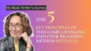 The 5 Key Principles of My Game-Changing Employer Branding Method soon available as a book