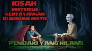 PENDAKI YANG HILANG | KISAH MISTERIUS GENTAYANGAN DI GUNUNG MISTIS #pendakihilang #kisahmisterius