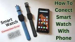 Smartwatch Connection Error Solve || Noisefit Smartwatch Connection Error Solve - Sum Tech