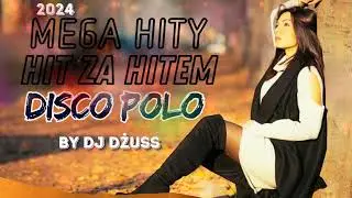 HIT ZA HITEM 🎵SKŁADANKA DISCO POLO 2024🎵  NAJLEPSZE DISCO POLO NA IMPREZĘ 🎵 LISTOPAD 2024 🎵 DJ DŻUSS