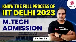 IIT Delhi Mtech Admission Process | IIT Delhi Cut Off 2023 | IIT Delhi Mtech Cutoff | By Atul Sir