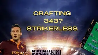 Crafting a STRIKERLESS 343 Football Manager 2021