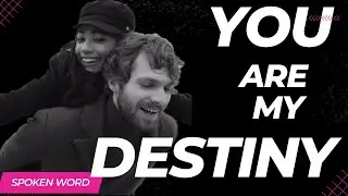 YOU ARE MY DESTINY |  A DEEP LOVE SPOKEN WORD POETRY YOU MUST HEAR