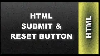 HTML Web Design Tutorials: HTML Sumbit Button and Reset Button Lesson 25