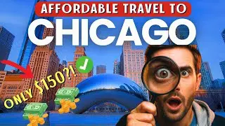 Chicago on a Budget: How to Spend $150 a Day and Still Enjoy Everything
