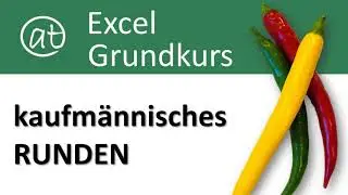 Excel-Grundkurs - Kaufmännisches RUNDEN - Excel lernen von Anfang an!