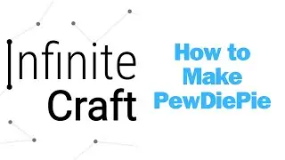 How to Make PewDiePie in Infinite Craft