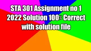 STA 301 Assignment no 1 2022 Solution with solution file