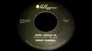 Sammy Campbell - Suga, Would Ya