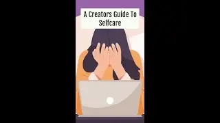5 Self-Care Tips For Creators