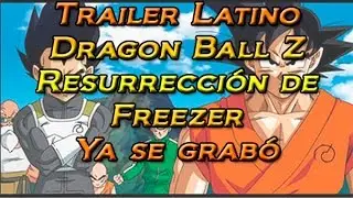 Trailer latino Dragon Ball Z la resurrección de freezer confirmado.