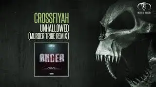 Crossfiyah - Unhallowed (Murder Tribe Remix) [MOHDIGI224]