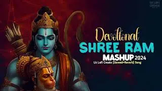 Lofi Hip Hop - Shree Ram Mashup Lofi Slowed reverb Song 2024
