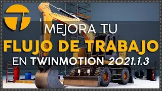 💻 Mejora tu FLUJO DE TRABAJO en Twinmotion 2021.1.3 con estos consejos