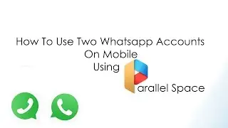 How To Use Two Whatsapp Accounts  In One Mobile  |  Parallel Space  |  HD  |