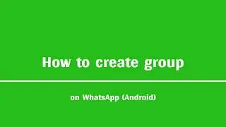 Creating groups on WhatsApp (Android Version)