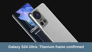 Galaxy S24 Ultra Titanium frame confirmed | Cf Tech 