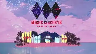 MUSIC CIRCUS OSAKA 2018 ATTACK VIDEO