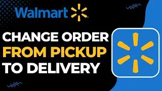How to Change Walmart Order from Pickup to Delivery | 2023