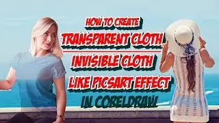 How to Create Transparent - Invisible Cloth Effect Like PicsArt In CorelDraw