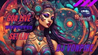 DJ Vonpire - Live GOA Set LIV - Revamped