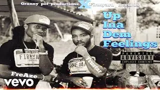 FreAze, TruStar - Up Ina Dem Feelings