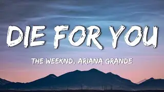 The Weeknd, Ariana Grande - Die For You (Remix / Lyrics)