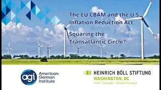 The EU CBAM and the U.S. Inflation Reduction Act: Squaring the Transatlantic Circle?