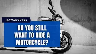 Do You Still Want To Ride Your Motorcycle
